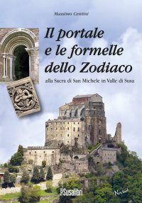 Immagine copertina libro Il portale e le formelle dello Zodiaco alla Sacra di San Michele in Valle di Susa