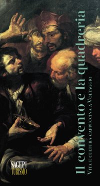 Immagine copertina libro Il convento e la quadreria. Vita e cultura cappuccina a Voltaggio