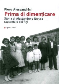 Immagine copertina libro Prima di dimenticare. Storia di Alessandro e Nunzia raccontata dai figli