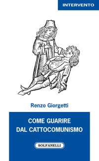 Immagine copertina libro Come guarire dal cattocomunismo