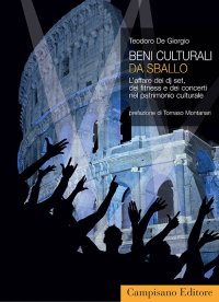 Immagine copertina libro Beni culturali da sballo. L'affare dei dj set, del fitness e dei concerti nel patrimonio culturale