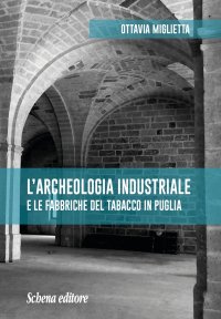 Immagine copertina libro L'archeologia industriale e le fabbriche del tabacco in Puglia