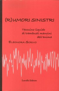 Immagine copertina libro ( R )umori sinistri. Taccuino liquido di trambusti mancini dell'anima