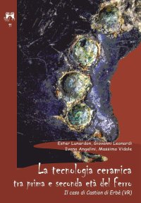 Immagine copertina libro La tecnologia ceramica tra prima e seconda età del ferro. Il caso di Castion di Erbè (VR)