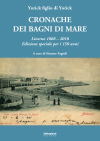 Immagine copertina libro Cronache dei bagni di mare. Livorno 1868-2018. Edizione speciale per i 150 anni
