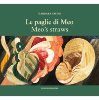 Immagine copertina libro Le paglie di Meo. Con il suo metodo di intarsio delle paglie, le opere e un album di famiglia-Meo's straws. With her straw marquetry technique, the works and a family album. Ediz. bilingue