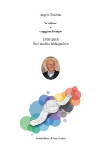 Immagine copertina libro Scritture e viaggi nel tempo. 1970-2018, note auto bio-bibliografiche