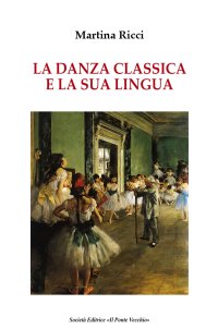 Immagine copertina libro La danza classica e il suo linguaggio