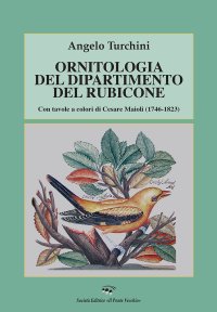Immagine copertina libro Ornitologia del dipartimento del Rubicone. Con tavole a colori di Cesare Maioli (1746-1823)