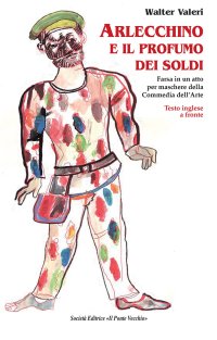 Immagine copertina libro Arlecchino e il profumo dei soldi. Testo inglese a fronte