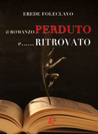 Immagine copertina libro Il romanzo perduto e... ritrovato