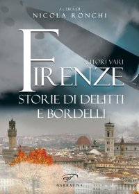 Immagine copertina libro Firenze. Storie di delitti e bordelli