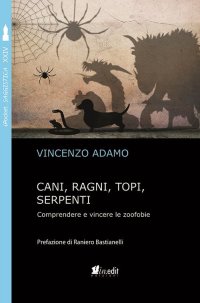 Immagine copertina libro Cani, ragni, topi, serpenti. Comprendere e vincere le zoofobie