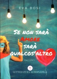 Immagine copertina libro Se non sarà amore sarà qualcos'altro