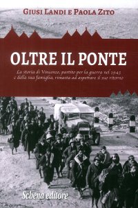 Immagine copertina libro Oltre il ponte. La storia di Vincenzo, partito per la guerra nel 1943 e della sua famiglia, rimasta ad aspettare il suo ritorno