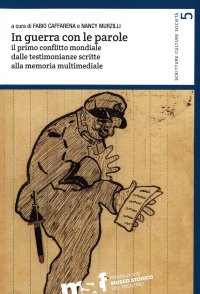Immagine copertina libro In guerra con le parole. Il primo conflitto mondiale dalle testimonianze scritte alla memoria multimediale