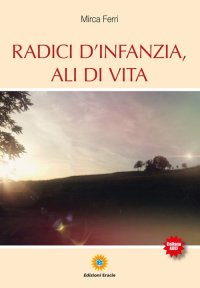 Immagine copertina libro Radici d'infanzia, ali di vita