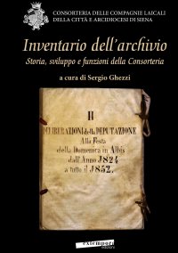 Immagine copertina libro Inventario dell’archivio. Storia, sviluppo e funzioni della Consorteria