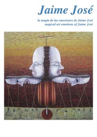 Immagine copertina libro Jaime José. La magía de las emociones de Jaime José-Magical art emotions of Jaime José. Ediz. multilingue
