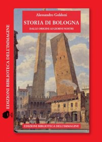 Immagine copertina libro Storia di Bologna dalle origini ai giorni nostri