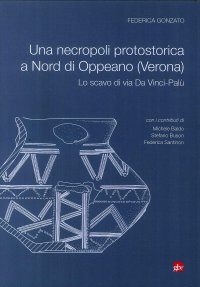 Immagine copertina libro Una necropoli protostorica a Nord di Oppeano (Verona). Lo scavo di via Da Vinci-Palù