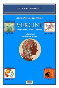 Immagine copertina libro Vergine. Nei zodiaci del mondo antico. 24 agosto-22 settembre. Nei zodiaci del mondo antico