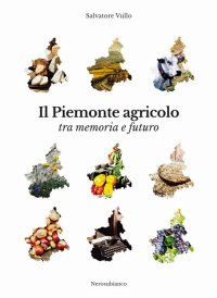 Immagine copertina libro Il Piemonte agricolo tra memoria e futuro