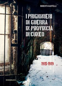 Immagine copertina libro I prigionieri di guerra in provincia di Cuneo. 1915-1919