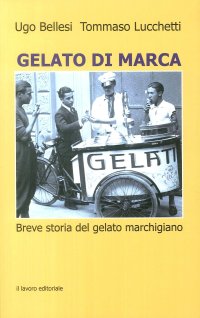 Immagine copertina libro Gelato di marca. Breve storia del gelato marchigiano
