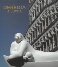 Immagine copertina libro Deredia a Lucca. L'energia cosmica nelle sculture di Jimenez Deredia. Ediz. italiana e inglese