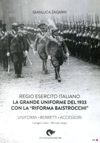 Immagine copertina libro Regio Esercito Italiano. La Grande Uniforme del 1933 con la «Riforma Baistrocchi». Uniformi, berretti, accessori. Ediz. multilingue