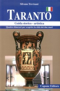 Immagine copertina libro Taranto. Quattro itinerari per scoprire la città dei due mari. Guida storico artistica