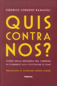 Immagine copertina libro Quis contra nos? Storia della Reggenza del Carnaro da D'Annunzio alla Costituzione di Fiume