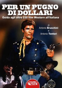Immagine copertina libro Per un pugno di dollari. Guida agli oltre 530 film western all'italiana