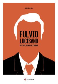 Immagine copertina libro Fulvio Lucisano. Sotto il segno del cinema