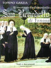 Immagine copertina libro Il monastero femminile San Benedetto di Venosa. Testi e documenti