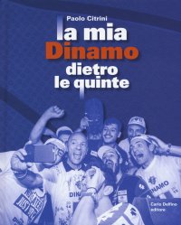 Immagine copertina libro La mia Dinamo dietro le quinte