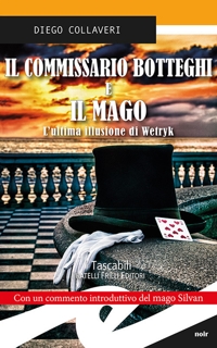 Immagine copertina libro Il commissario Botteghi e il Mago. L'ultima illusione di Wetryk