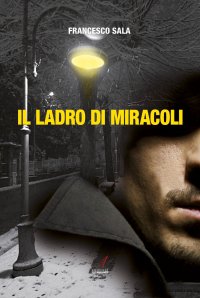 Immagine copertina libro Il ladro di miracoli