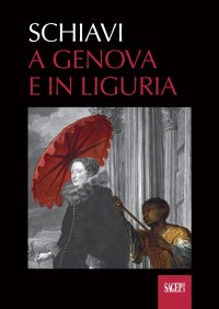 Immagine copertina libro Schiavi. A Genova e in Liguria