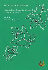 Immagine copertina libro La foglia triste. Ediz. illustrata