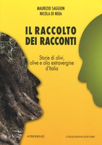 Immagine copertina libro Il raccolto dei racconti. Storie di olivi, olive e olio extravergine d'Italia