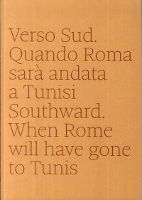 Immagine copertina libro Verso sud. Quando Roma sarà andata a Tunisi-Southward. When Rome will have gone to Tunis