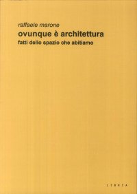 Immagine copertina libro Ovunque è architettura. Fatti dello spazio che abitiamo