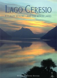 Immagine copertina libro Lago Ceresio e i laghi minori, and the minor lakes. Storia, Arte e Paesaggio fra Italia e Svizzera-History, art and landscape between Italy and Switzerland. Ediz. bilingue