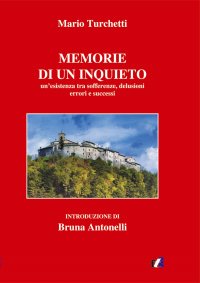 Immagine copertina libro Le memorie di un inquieto. Un’esistenza tra sofferenze, delusioni errori e successi