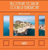 Immagine copertina libro Sestri Levante. Botteghe storiche e locali di tradizione. Ediz. italiana e inglese