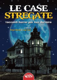 Immagine copertina libro Le case stregate. Racconti horror per non dormire