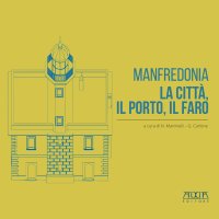 Immagine copertina libro Manfredonia. La città, il porto, il faro