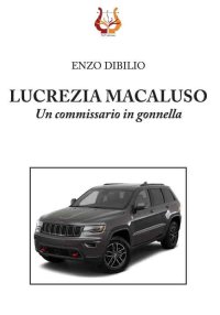Immagine copertina libro Lucrezia Macaluso. Un commissario in gonnella. Nuova ediz.